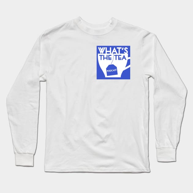 What's The Tea? (Small Logo) Long Sleeve T-Shirt by WhatsTheTeaPod